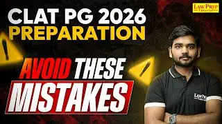 CLAT 2026 PG: Avoid These Preparation Mistakes! CLAT PG Preparation Strategy