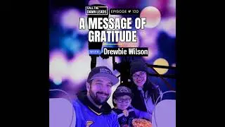 Episode 120 - A Message of Gratitude from Drewbie Wilson [Thanksgiving Episode]