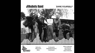 Jithubutu Band _ Dare Yourself (Official Audio )