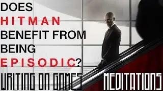 Is Hitman's Episodic Nature Actually Beneficial to the Game? - Writing on Games