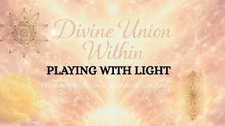 Playing with Light ✨ Divine Union Within Workshop prep