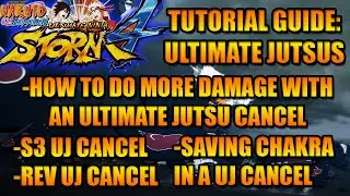 NARUTO STORM 4 TUTORIAL: S3 UJ CANCEL/ REV UJ CANCEL/ MORE DAMAGE WITH UJ CANCELS