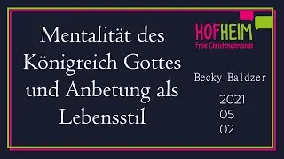 Becky Baldzer- Mentalit&auml;t des Gottes und Anbetung als Lebenstill