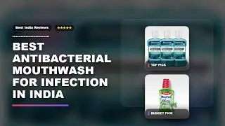 Best Antibacterial Mouthwash For Infection in India | Antibacterial mouthwash