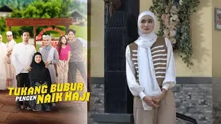 TUKANG BUBUR PENGEN NAIK HAJI EPS 12 PART 1