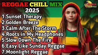Reggae Chill Vibes | International Reggae Chill Mix 2025