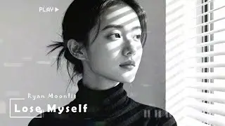 Lose Myself - Ryan Moonlit