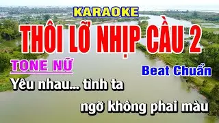 🎤 Thôi Lỡ Nhịp Cầu 2 Karaoke Tone Nữ | Beat Chuẩn 🎶 | Bạch Duy Sơn
