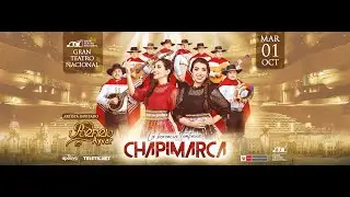 CHAPIMARCA | GRAN TEATRO NACIONAL 2024