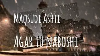 Максуди Ашти --- Агар ту набоши