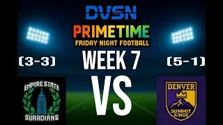 DVFL S1: EMP Guardians (3-3) VS DEN Summit Kings (5-1) - Friday Night Lights | Week 7