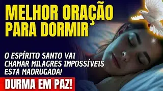 DURMA E VEJA O ESPÍRITO SANTO CHAMAR MILAGRES IMPOSSÍVEIS ESTA MADRUGADA!