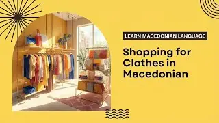 Shopping For Clothes in Macedonian | Learn Fashion & Store Vocabulary | Learn Macedonian Language