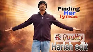  ~ Lyrics ~  Harish sawle  - Finding Her(chorus)
