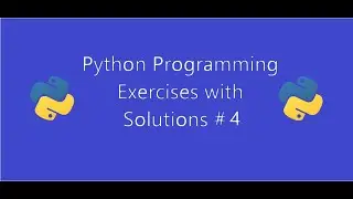 Python programming Exercises with Solutions #4