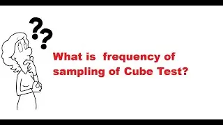 The frequency of sampling of cube test of concrete work.