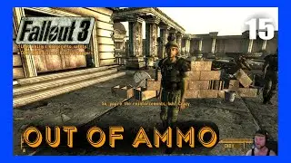 Fallout 3 Max Difficulty Out of Ammo 15