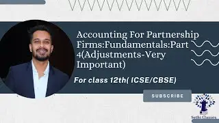 Accounting For Partnership Firms:Fundamentals:Part 4(Adjustments-Very Important)Class 12 CBSE/ISC