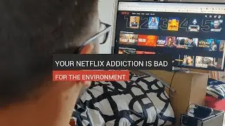 Your Netflix Addiction Is Bad For The Environment