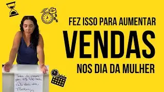 Ela fez isso para aumentar as vendas no dia da mulher.
