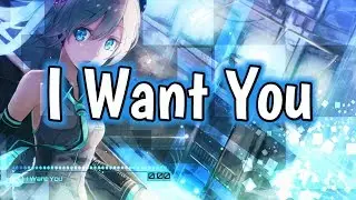 Nightcore - I Want You (Manila Killa & Robotaki)