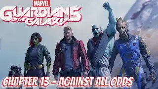 Guardians of the Galaxy - Chapter 13 - Against All Odds (Full Game Playthrough)
