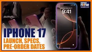Countdown Begins for iPhone 17: Launch Date, Pre-Order, Specs & Features Revealed | News9