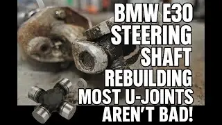 BMW E30 Steering Shaft Rebuild &ndash; Most U-Joints Aren&rsquo;t Bad!