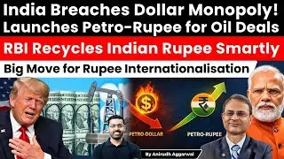 India Breaches Dollar Monopoly! Launches Petro-Rupee for Oil Deals. RBI Recycle Indian Rupee Smartly