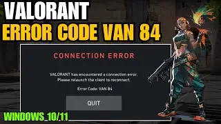 How To Fix Valorant Error VAN 84 In Windows