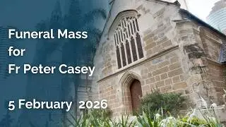 2026.02.05 - 10am Funeral Mass for Fr Peter Casey