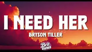 Bryson Tiller - I Need Her (Lyrics)