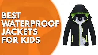 Best Waterproof Jackets for Kids That Can Handle the Rain and Mud: Our Top Picks