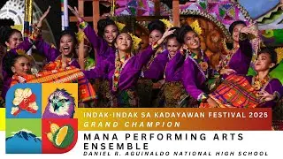INDAK-INDAK SA KADAYAWAN FESTIVAL 2025 (Grand Champion) - Mana Performing Arts Ensemble