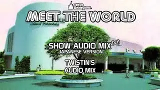Meet the World ミート・ザ・ワールド  東京ディズニーランド - Twistin’s Show Audio Mix (V1) - Tokyo Disneyland