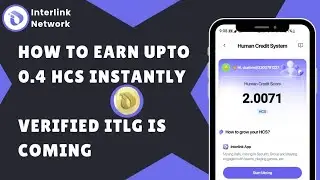 How To Earn Upto 0.4 HCS Instantly On interLink Network • Verified ITLG Is Coming Soon 