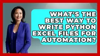 What's The Best Way To Write Python Excel Files For Automation? - Python Code School