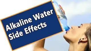 Alkaline Water Side Effects