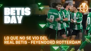 Todo lo que pas&oacute; en el #RealBetisFeyenoord ⚽📺  | BETIS DAY | Real BETIS Balompi&eacute;