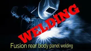 Welding Fusion Rear Body Panel