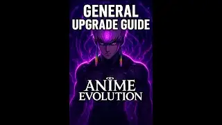 ANIME EVOLUTION General Upgrade Guide ⚡