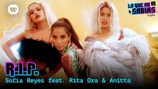 Lo Que No Sabias | Sofia Reyes - R.I.P. (feat. Rita Ora & Anitta)