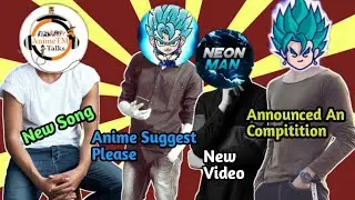 Saiyan Londa Announced An Compitition | NeonMan | Whixer Suggestion | Anime TM Talks New Song
