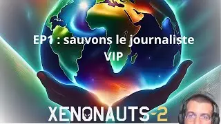 Xcom like : xenonaute 2 ep 1 ,il faut sauver le journaliste &agrave; tout prix! la v&eacute;rit&eacute; doit &eacute;clater!