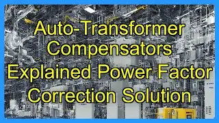 Auto-Transformer Compensators Explained Power Factor Correction Solution