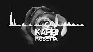 KARRI  Rosetta {NO COPYRIGHT}