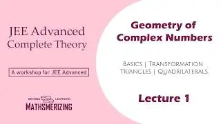 Geometry of Complex numbers | JEE Advanced Compendium | Lecture 1 | Transformation | Triangles