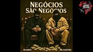 Mr. Baroski, SkjaBoo - Neg&oacute;cios S&atilde;o Neg&oacute;cios (Prod. Onyxside Beatz + Mullinmadeit + Jacko_rarry)