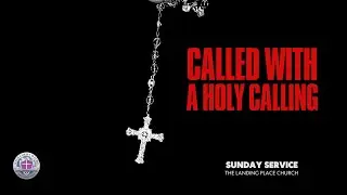 CALLED WITH A HOLY CALLING | PASTOR KEVIN HOPE