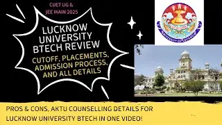 Lucknow University Btech review, cutoff, AKTU counseling, fees, hostel and all details | #cuet #jee